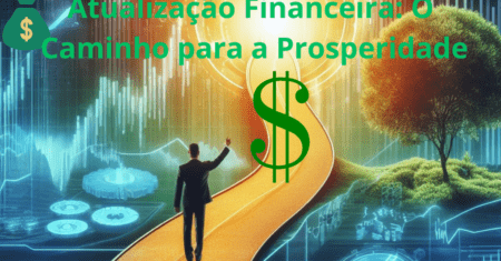 Atualização Financeira: O Caminho para a Prosperidade