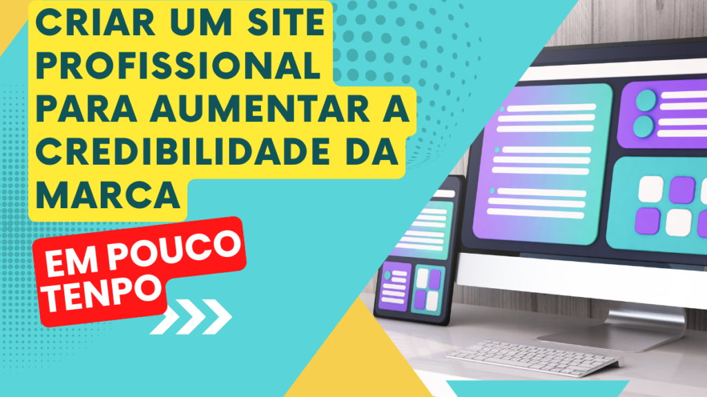  Criar um Site Profissional para Aumentar a Credibilidade da Marca