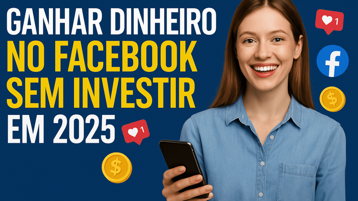 Mulher sorridente segurando celular com ícones do Facebook e moedas, representando como ganhar dinheiro no Facebook sem investir em 2025.