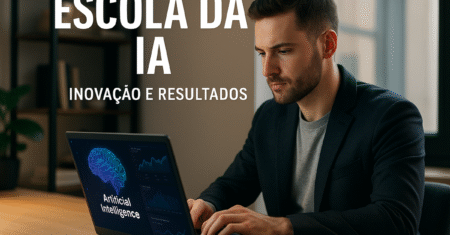 Escola da IA: O Curso Que Transforma Ideias em Negócios Reais