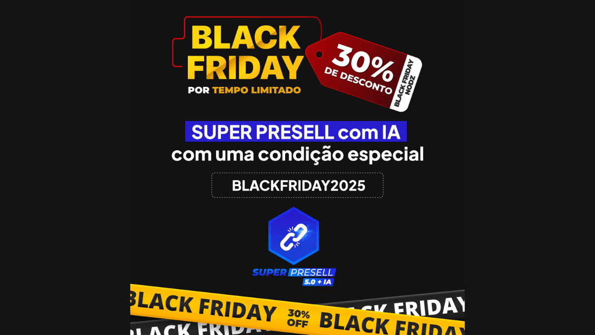 Banner Black Friday destacando Super Presell com IA com 30% de desconto e cupom BLACKFRIDAY2025.
