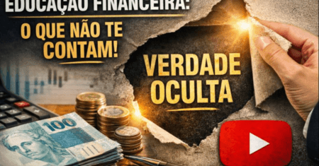 Verdade sobre educação financeira Que o YouTube Não Ensina